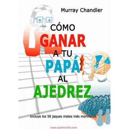 Cómo ganar a tu papá en ajedrez