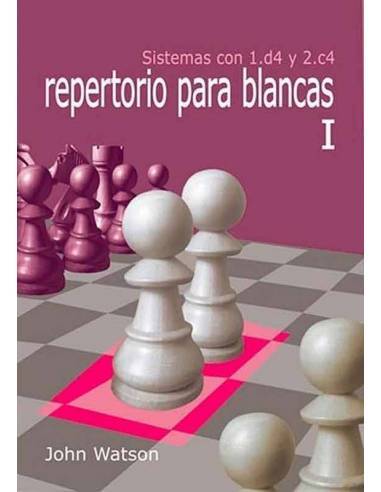 Libro ajedrez Repertorio para blancas I. Sistemas con 1.d4 y 2.c4
