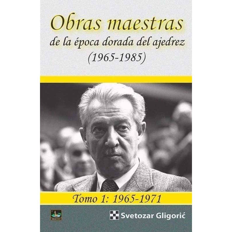 Masterpieces of the golden age in chess volume 1: 1965-1971