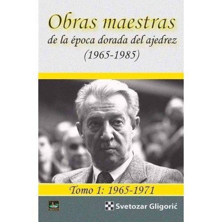 Masterpieces of the golden age in chess volume 1: 1965-1971