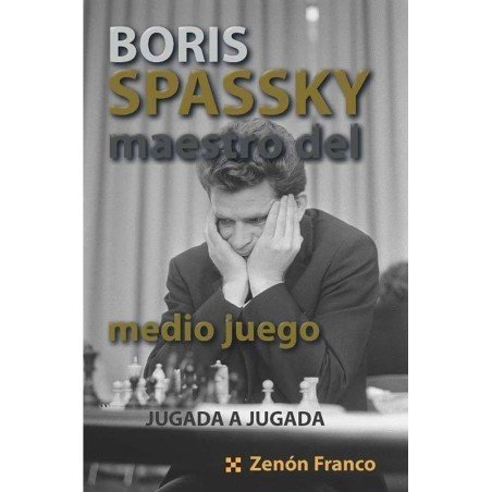 Boris Spassky, maestro del medio juego, jugada a jugada
