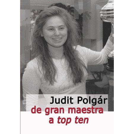 Libro ajedrez "Judit Polgár: De gran maestra a top ten"