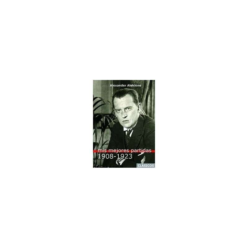 Libro ajedrez Mis mejores partidas vol.1 1908-1923