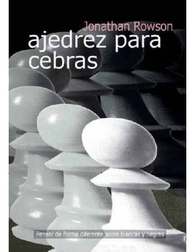 Libro Ajedrez para cebras. Jonathan Rowson