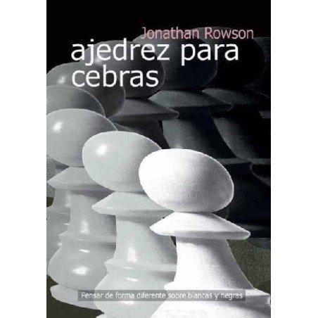 Libro Ajedrez para cebras. Jonathan Rowson